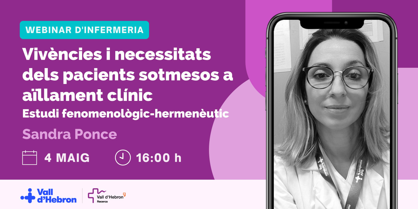 Webinar d'Infermeria -Sandra Ponce Ruiz "Vivències i necessitats dels pacients sotmesos a aïllament clínic. Estudi fenomenològic- hermenèutic"