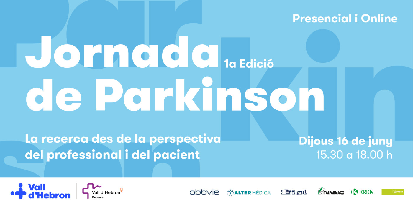 I Jornada Parkinson Vall d’Hebron: recerca en la  malaltia de Parkinson des  de la perspectiva del  professional i del pacient