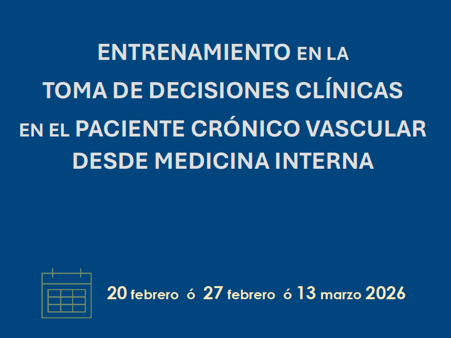 ENTRENAMIENTO EN LA TOMA DE DECISIONES CLÍNICAS EN EL PACIENTE CRÓNICO VASCULAR DESDE MEDICINA INTERNA